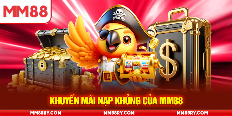 Khuyến mãi nạp khủng của MM88
