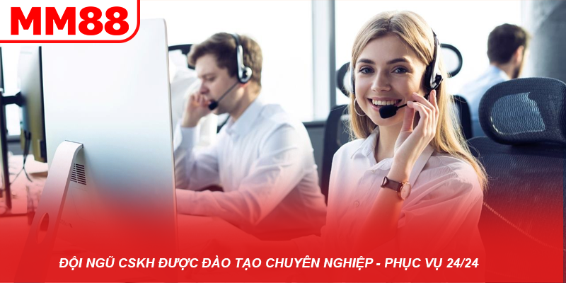 Đội ngủ CSKH được đào tạo chuyên nghiệp - Phục Vụ 24/24