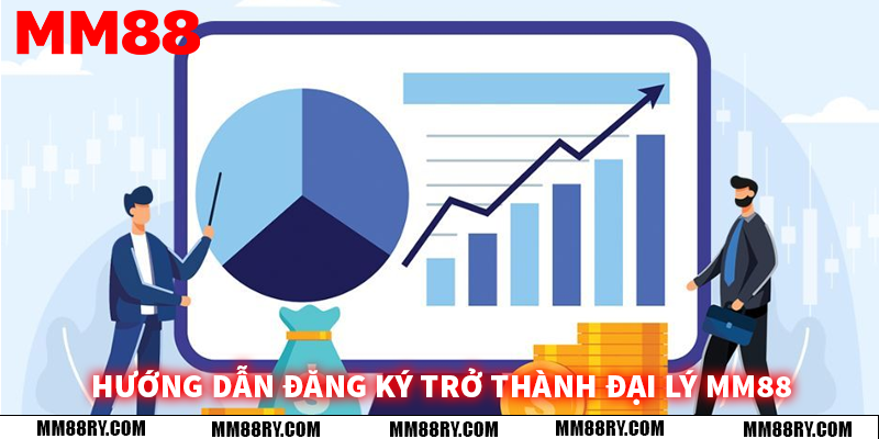 Hướng dẫn đăng ký trở thành đại lý MM88