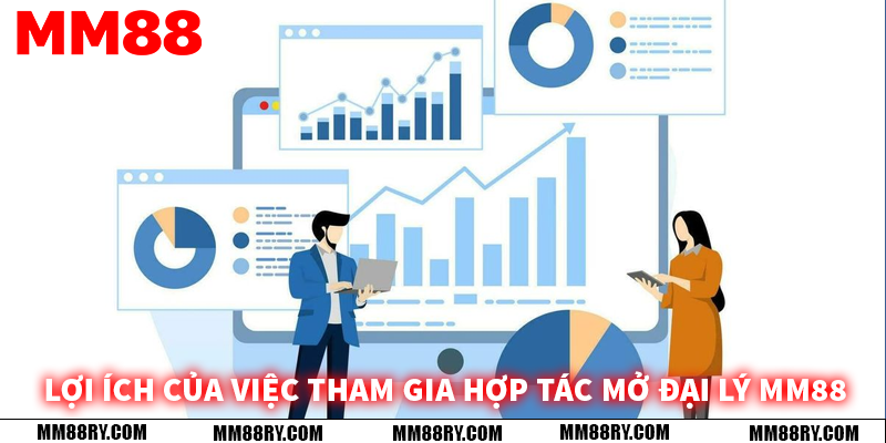 Lợi ích của việc tham gia hợp tác mở đại lý MM88
